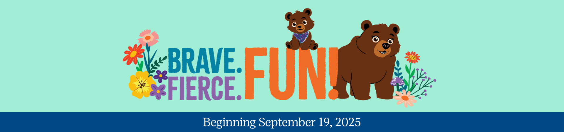  Brave. Fierce. Fun! Coming soon... 